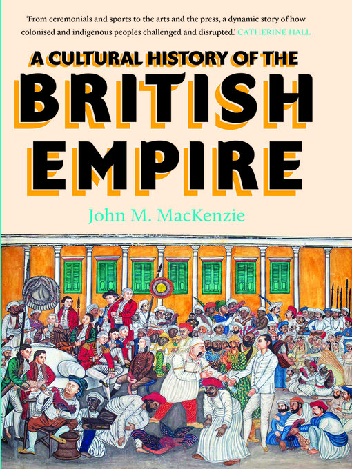 Title details for A Cultural History of the British Empire by John MacKenzie - Available